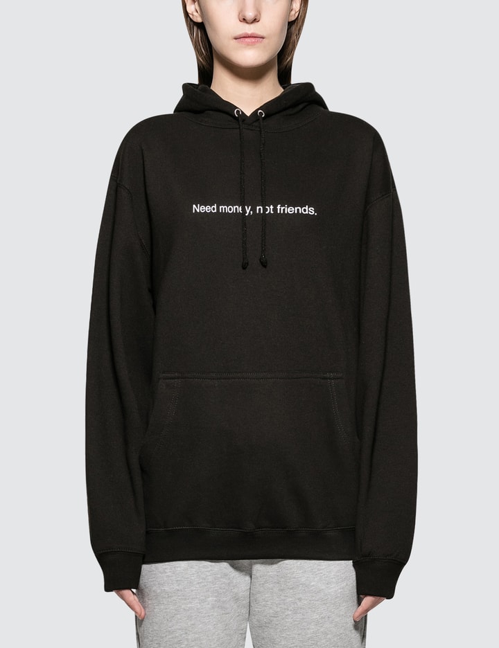 Need Money Not Friends. Hoodie Placeholder Image