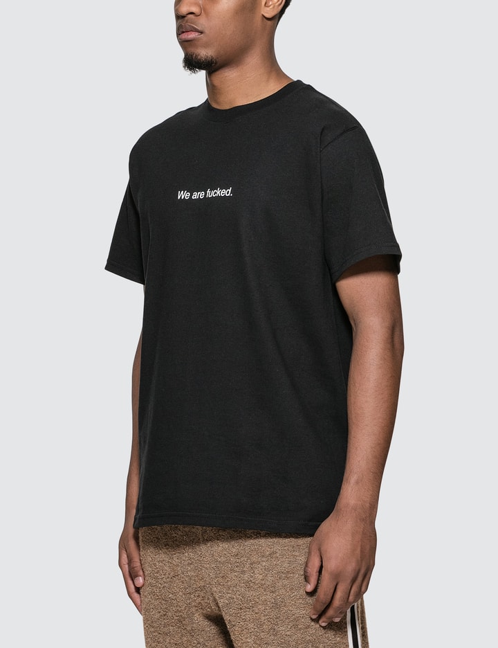 "We Are Fucked" T-Shirt Placeholder Image